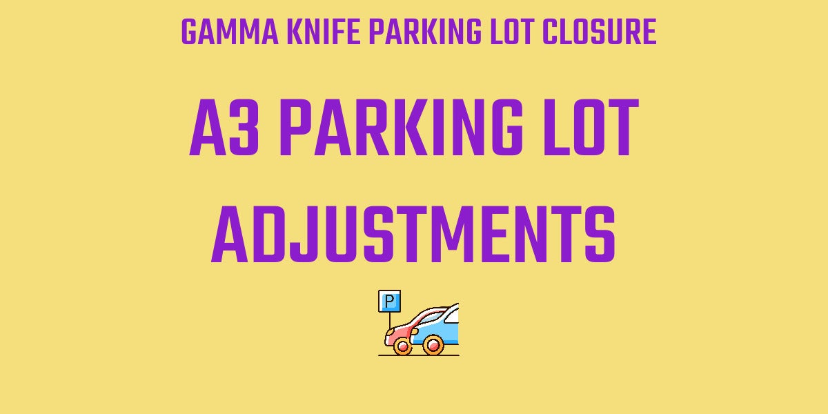 Gamma Knife Parking Lot Closure
